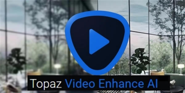 Topaz Video Enhance AIM 1DƬ